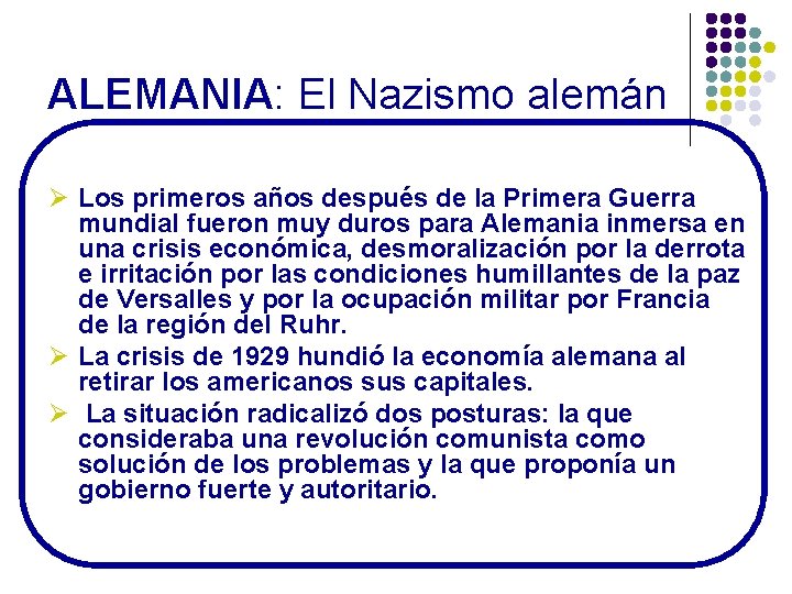 ALEMANIA: El Nazismo alemán Ø Los primeros años después de la Primera Guerra mundial ALEMANIA: El Nazismo alemán Ø Los primeros años después de la Primera Guerra mundial