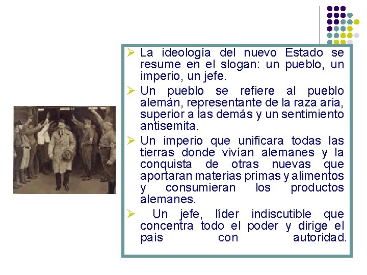 Ø La ideología del nuevo Estado se resume en el slogan: un pueblo, un Ø La ideología del nuevo Estado se resume en el slogan: un pueblo, un