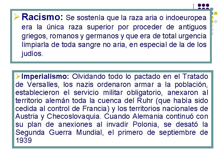 Ø Racismo: Se sostenía que la raza aria o indoeuropea era la única raza Ø Racismo: Se sostenía que la raza aria o indoeuropea era la única raza