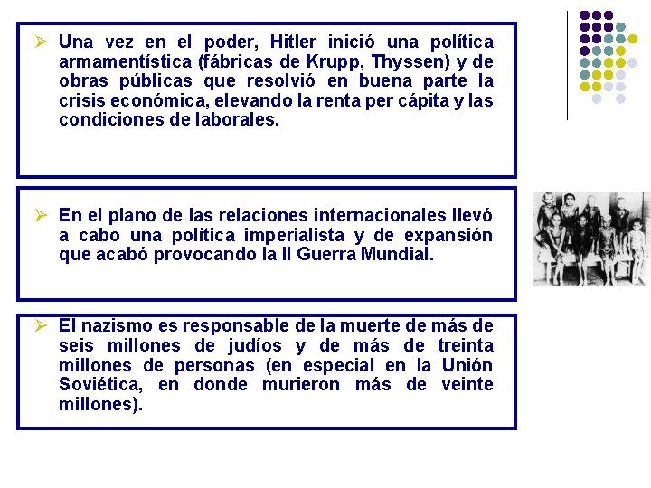 Ø Una vez en el poder, Hitler inició una política armamentística (fábricas de Krupp, Ø Una vez en el poder, Hitler inició una política armamentística (fábricas de Krupp,