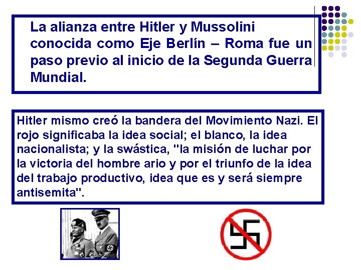 La alianza entre Hitler y Mussolini conocida como Eje Berlín – Roma fue un La alianza entre Hitler y Mussolini conocida como Eje Berlín – Roma fue un