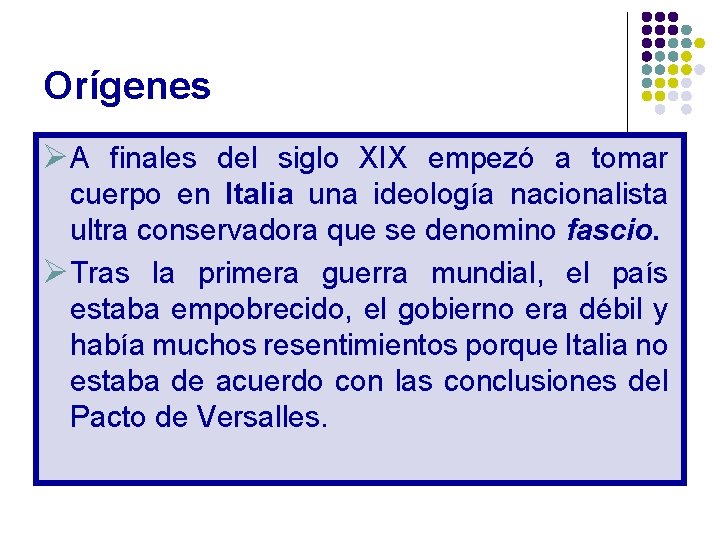 Orígenes ØA finales del siglo XIX empezó a tomar cuerpo en Italia una ideología Orígenes ØA finales del siglo XIX empezó a tomar cuerpo en Italia una ideología