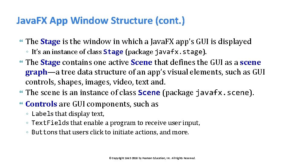 Java. FX App Window Structure (cont. ) The Stage is the window in which