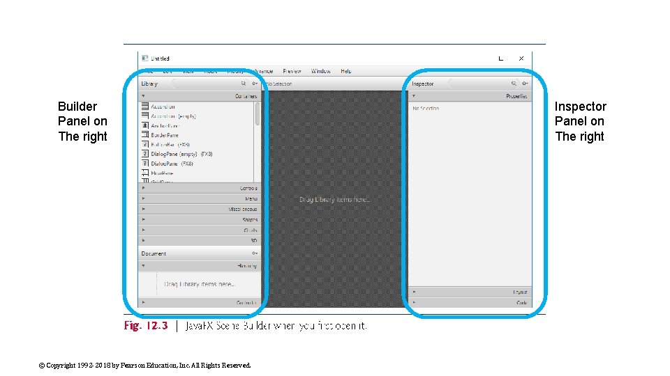 Builder Panel on The right © Copyright 1992 -2018 by Pearson Education, Inc. All