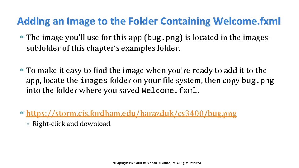 Adding an Image to the Folder Containing Welcome. fxml The image you’ll use for