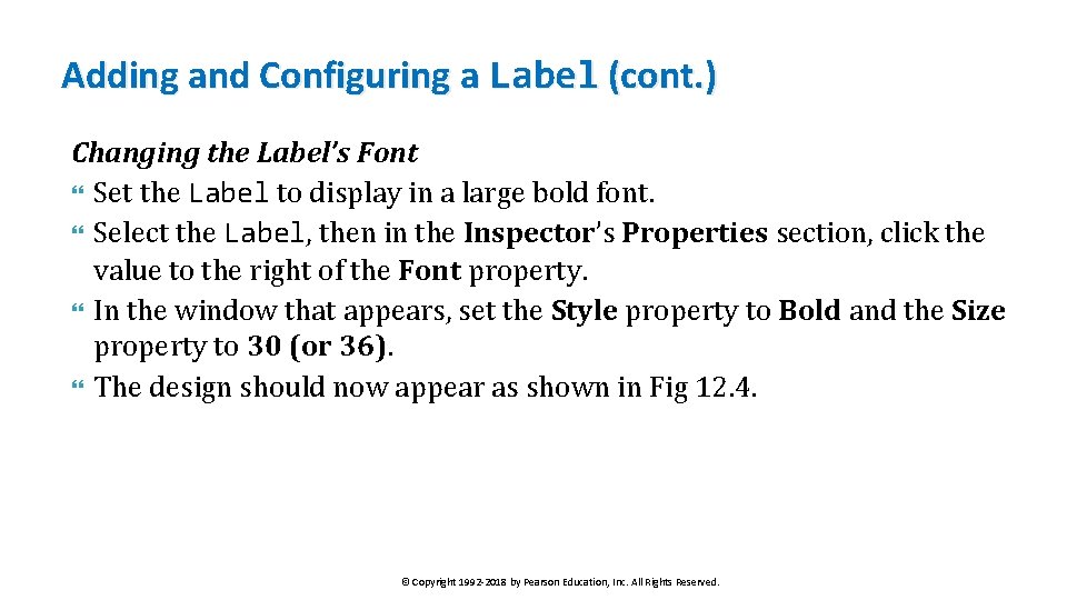 Adding and Configuring a Label (cont. ) Changing the Label’s Font Set the Label