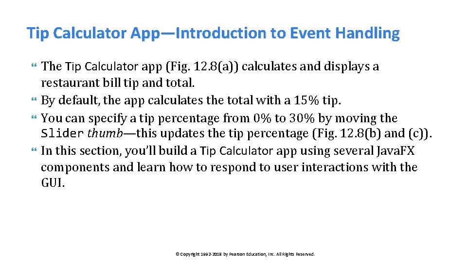 Tip Calculator App—Introduction to Event Handling The Tip Calculator app (Fig. 12. 8(a)) calculates