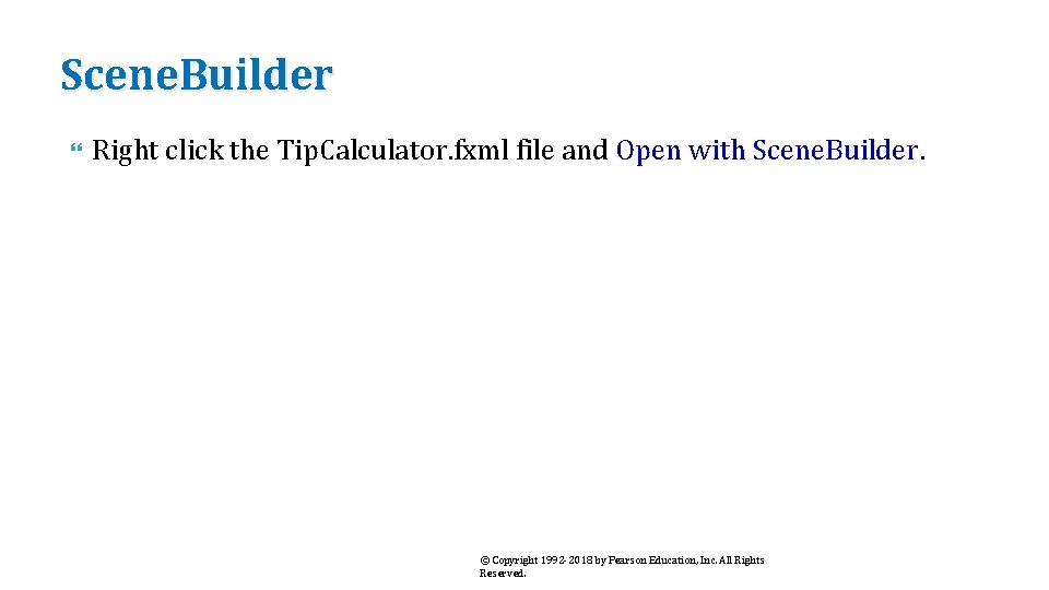 Scene. Builder Right click the Tip. Calculator. fxml file and Open with Scene. Builder.