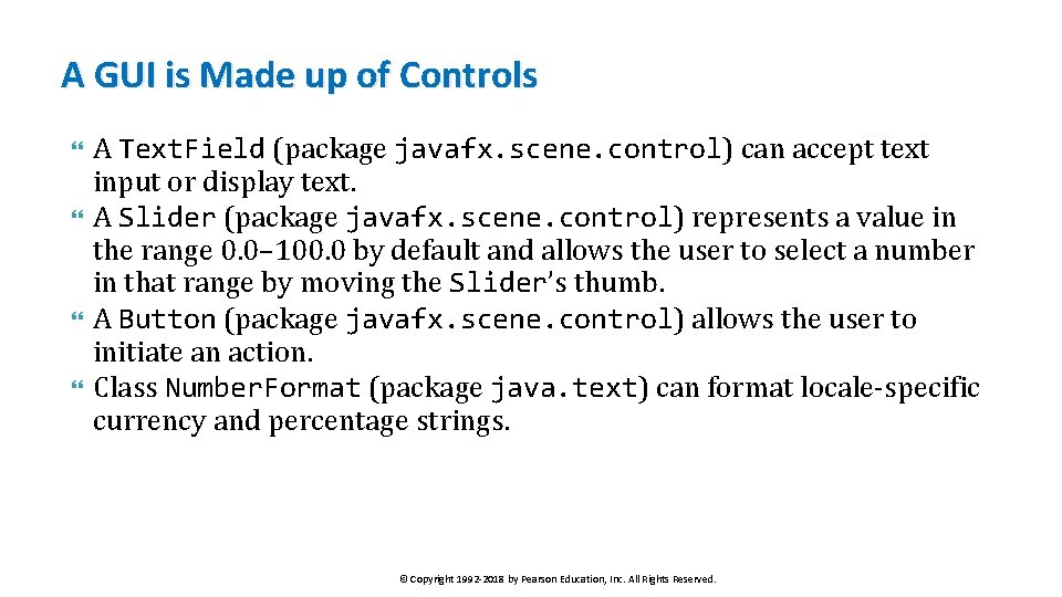 A GUI is Made up of Controls A Text. Field (package javafx. scene. control)