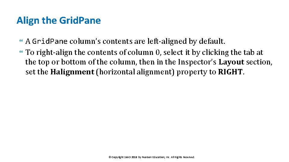 Align the Grid. Pane A Grid. Pane column’s contents are left-aligned by default. To