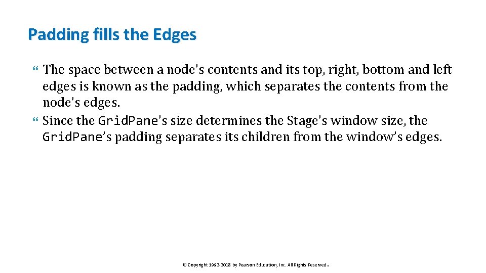 Padding fills the Edges The space between a node’s contents and its top, right,