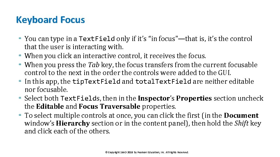 Keyboard Focus You can type in a Text. Field only if it’s “in focus”—that
