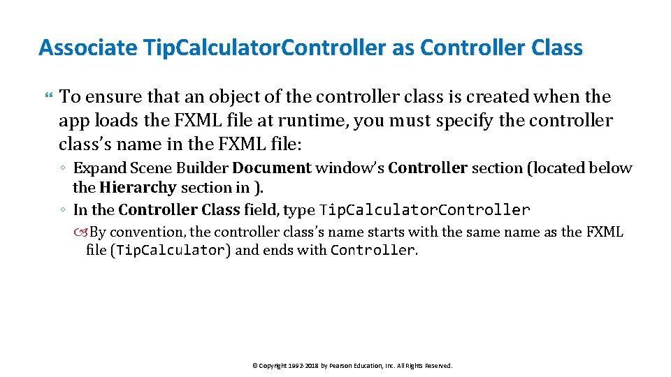 Associate Tip. Calculator. Controller as Controller Class To ensure that an object of the