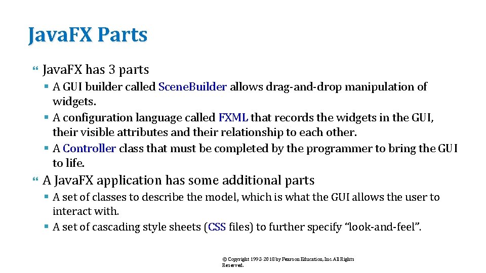 Java. FX Parts Java. FX has 3 parts § A GUI builder called Scene.