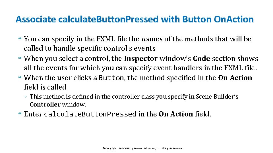 Associate calculate. Button. Pressed with Button On. Action You can specify in the FXML