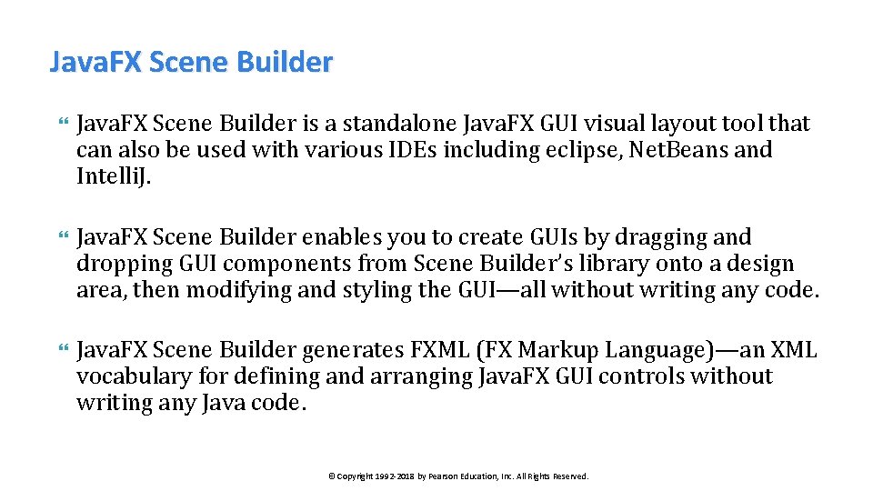 Java. FX Scene Builder is a standalone Java. FX GUI visual layout tool that