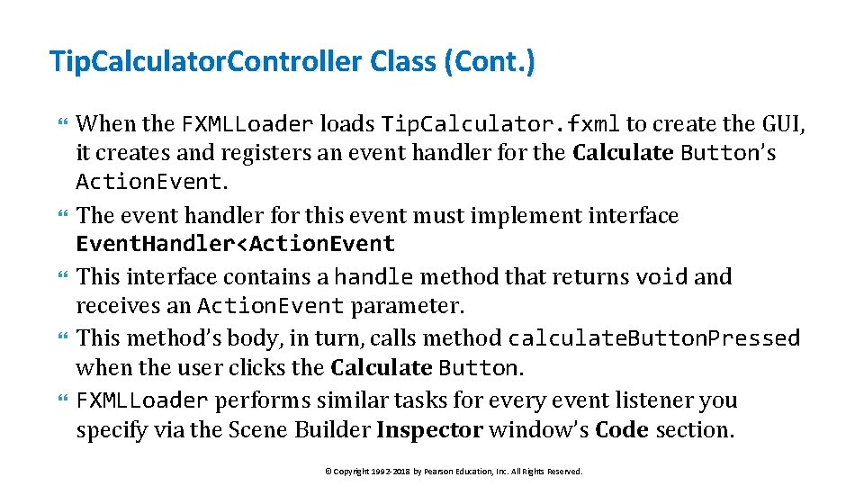 Tip. Calculator. Controller Class (Cont. ) When the FXMLLoader loads Tip. Calculator. fxml to