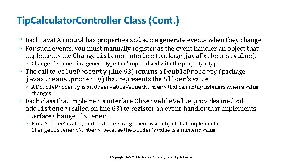 Tip. Calculator. Controller Class (Cont. ) Each Java. FX control has properties and some