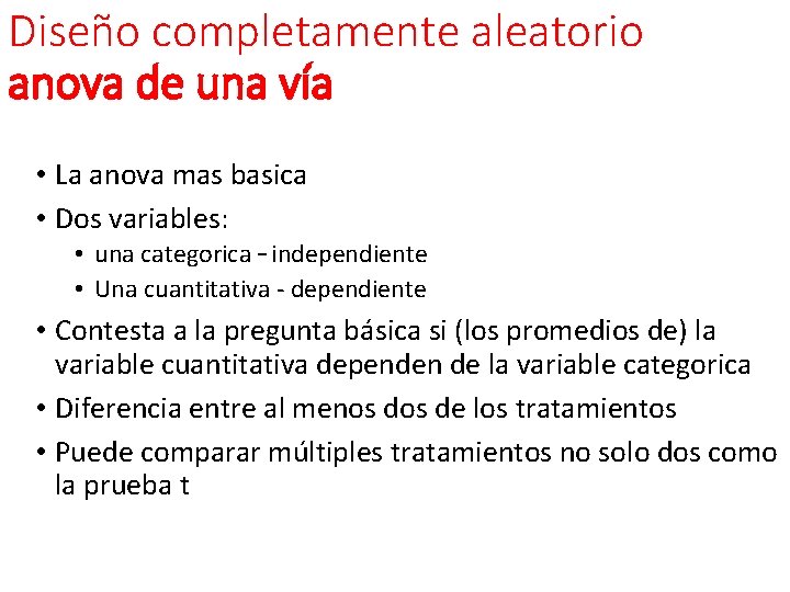 Diseño completamente aleatorio anova de una vía • La anova mas basica • Dos Diseño completamente aleatorio anova de una vía • La anova mas basica • Dos