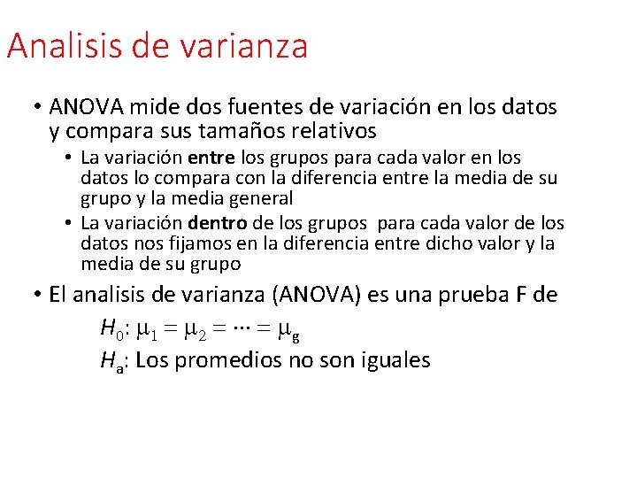 Analisis de varianza • ANOVA mide dos fuentes de variación en los datos y Analisis de varianza • ANOVA mide dos fuentes de variación en los datos y