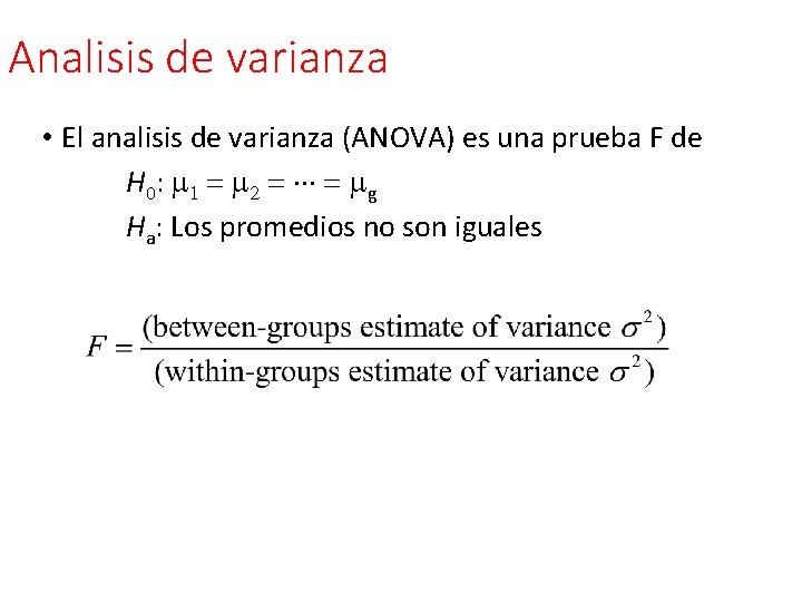 Analisis de varianza • El analisis de varianza (ANOVA) es una prueba F de Analisis de varianza • El analisis de varianza (ANOVA) es una prueba F de