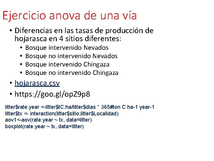 Ejercicio anova de una vía • Diferencias en las tasas de producción de hojarasca Ejercicio anova de una vía • Diferencias en las tasas de producción de hojarasca