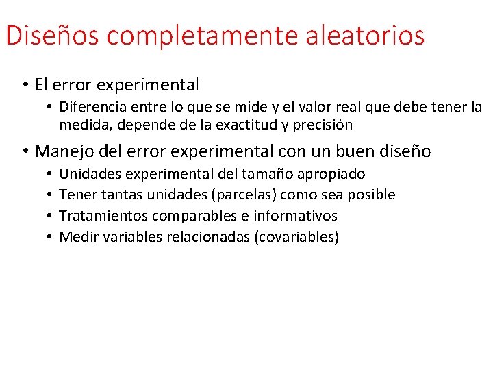 Diseños completamente aleatorios • El error experimental • Diferencia entre lo que se mide Diseños completamente aleatorios • El error experimental • Diferencia entre lo que se mide