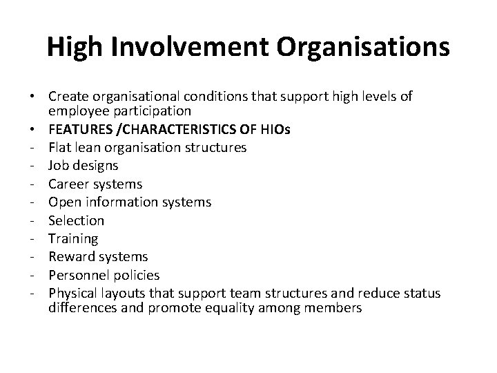 High Involvement Organisations • Create organisational conditions that support high levels of employee participation