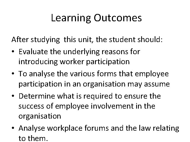 Learning Outcomes After studying this unit, the student should: • Evaluate the underlying reasons