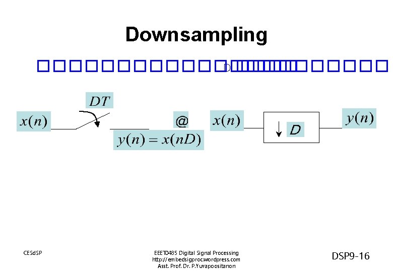 Downsampling ����������� D ���� CESd. SP EEET 0485 Digital Signal Processing http: //embedsigproc. wordpress.