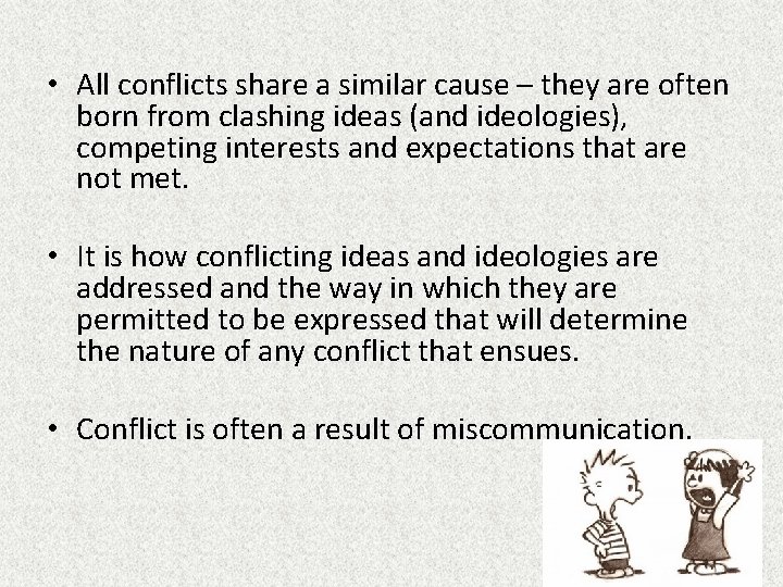  • All conflicts share a similar cause – they are often born from