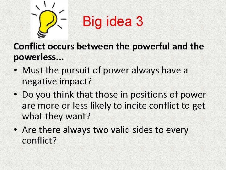 Big idea 3 Conflict occurs between the powerful and the powerless. . . •