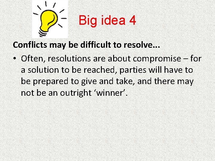 Big idea 4 Conflicts may be difficult to resolve. . . • Often, resolutions