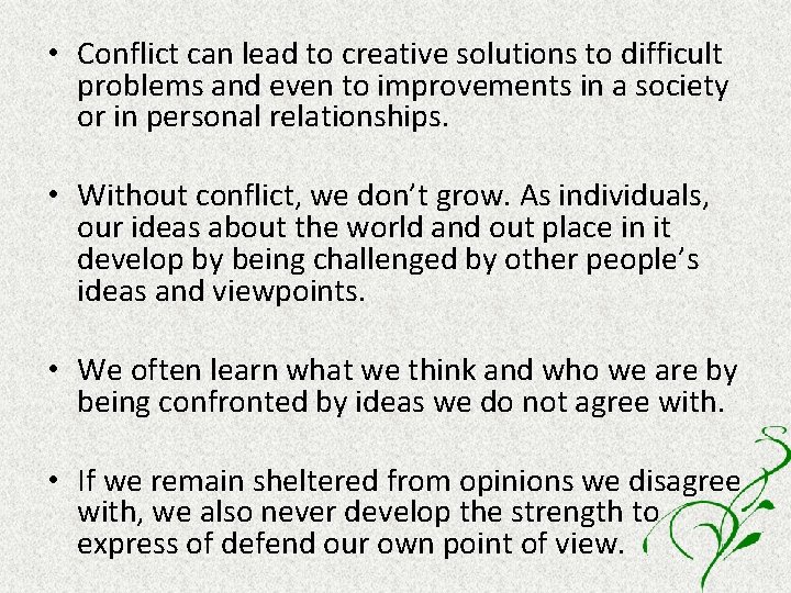  • Conflict can lead to creative solutions to difficult problems and even to