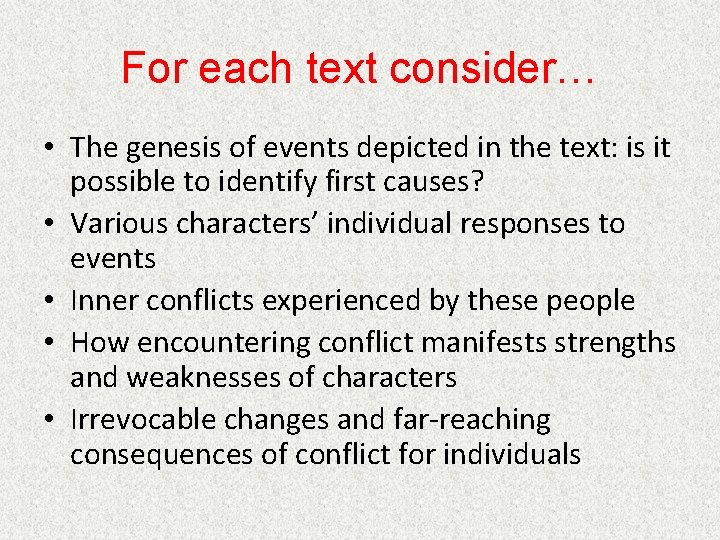 For each text consider… • The genesis of events depicted in the text: is