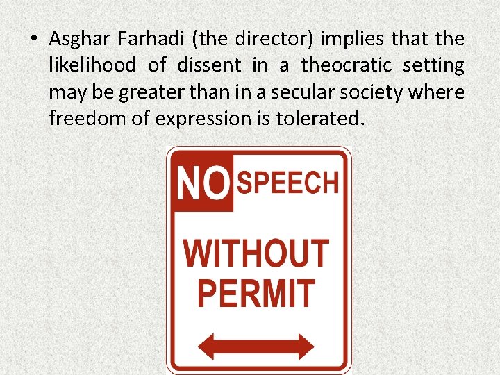  • Asghar Farhadi (the director) implies that the likelihood of dissent in a