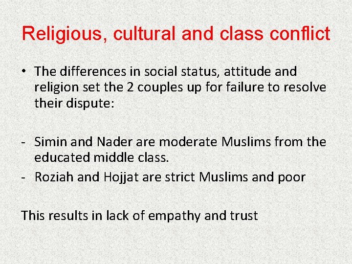 Religious, cultural and class conflict • The differences in social status, attitude and religion