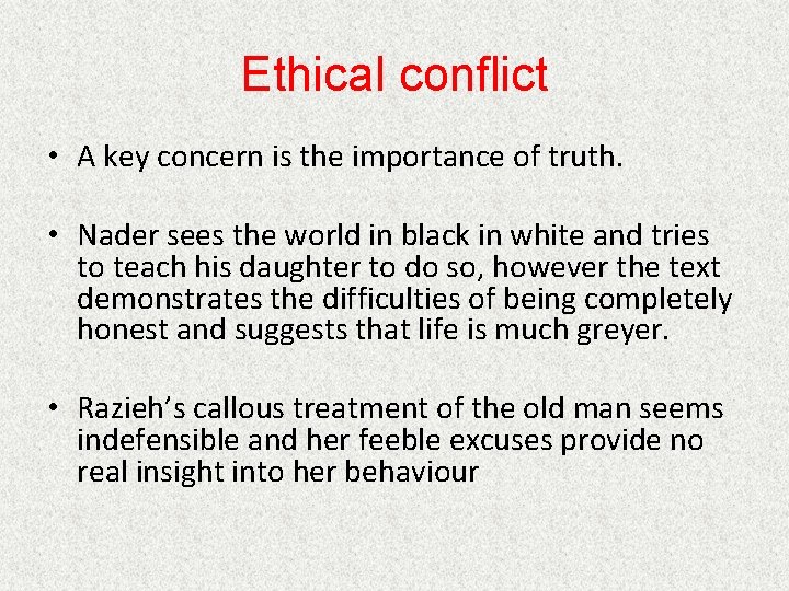 Ethical conflict • A key concern is the importance of truth. • Nader sees