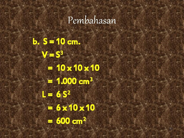 Pembahasan b. S = 10 cm. V = S 3 = 10 x 10