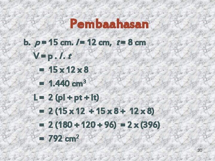 Pembaahasan b. p = 15 cm. l = 12 cm, t = 8 cm