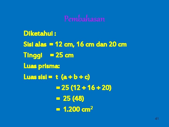 Pembahasan Diketahui : Sisi alas = 12 cm, 16 cm dan 20 cm Tinggi