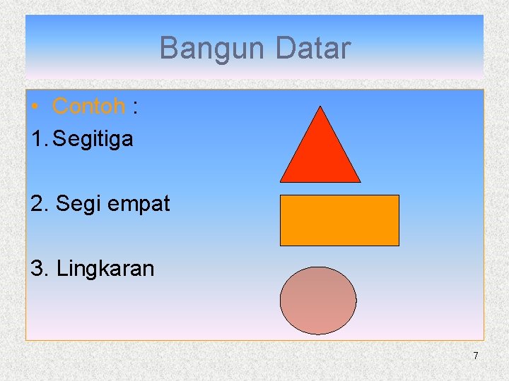 Bangun Datar • Contoh : 1. Segitiga 2. Segi empat 3. Lingkaran 7 