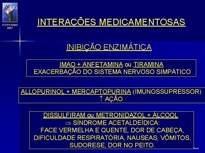 RIOPHARMA 2007 INTERAÇÕES MEDICAMENTOSAS INIBIÇÃO ENZIMÁTICA IMAO + ANFETAMINA ou TIRAMINA EXACERBAÇÃO DO SISTEMA