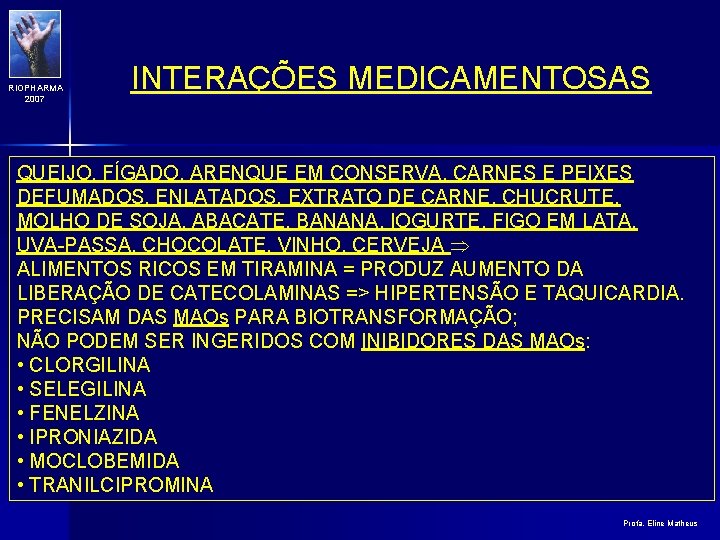 RIOPHARMA 2007 INTERAÇÕES MEDICAMENTOSAS QUEIJO, FÍGADO, ARENQUE EM CONSERVA, CARNES E PEIXES DEFUMADOS, ENLATADOS,