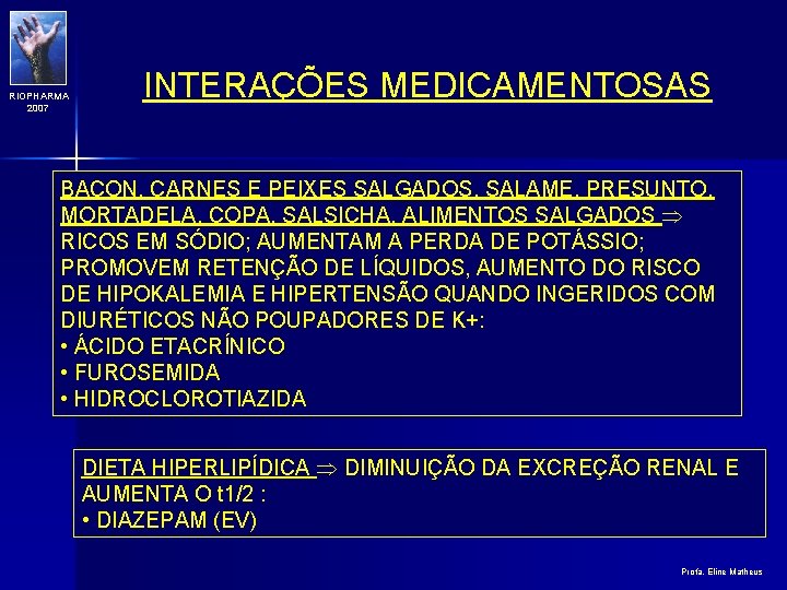 RIOPHARMA 2007 INTERAÇÕES MEDICAMENTOSAS BACON, CARNES E PEIXES SALGADOS, SALAME, PRESUNTO, MORTADELA, COPA, SALSICHA,