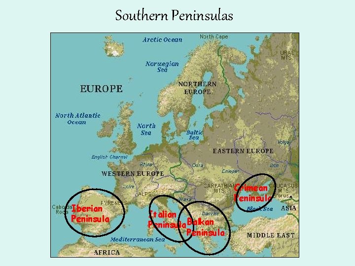 Southern Peninsulas Iberian Peninsula Crimean Peninsula Italian Peninsula Balkan Peninsula 