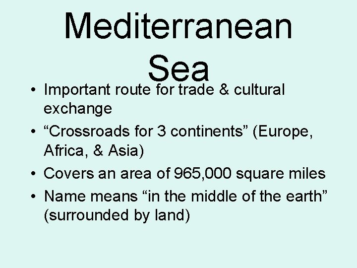 Mediterranean Sea • Important route for trade & cultural exchange • “Crossroads for 3