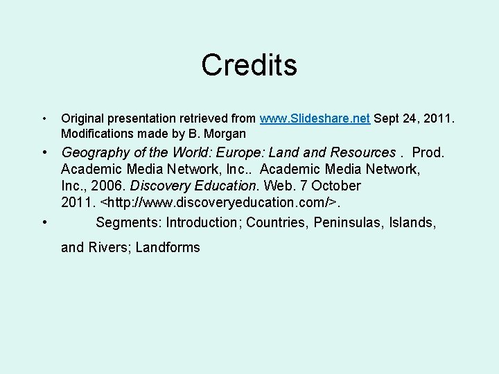 Credits • Original presentation retrieved from www. Slideshare. net Sept 24, 2011. Modifications made