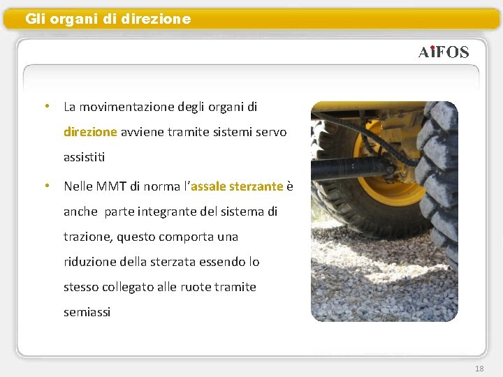 Gli organi di direzione • La movimentazione degli organi di direzione avviene tramite sistemi