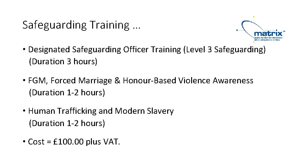 Safeguarding Training … • Designated Safeguarding Officer Training (Level 3 Safeguarding) (Duration 3 hours)